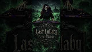 Last Lullaby | Gothic Techno