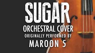 "SUGAR" BY MAROON 5 (ORCHESTRAL COVER TRIBUTE) - SYMPHONIC POP