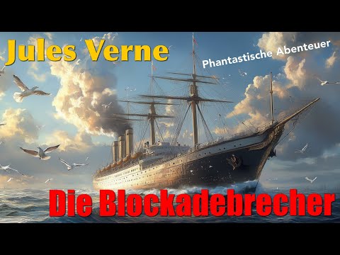 Jules Verne - Die Blockadebrecher / Ein klassisches Jules Verne Abenteuer Hörbuch