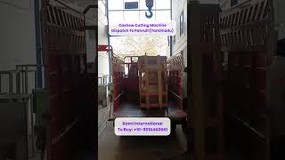 Vietnam Cashew Cutting Machine Dispatch To Panruti (Tamil Nadu) 🚚 Rami International 9016460661✨