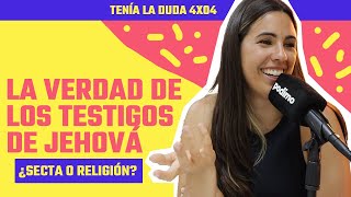 Así es NACER y ESCAPAR de LOS TESTIGOS DE JEHOVÁ | Tenía la Duda 4x04