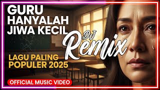 Guru Hanyalah Jiwa Kecil - DJ Remix Slow Terbaru 2025 | Full Bass Viral