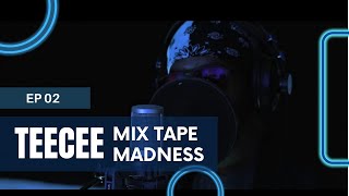 Mix Tape Madness EP 02 | TeeCee