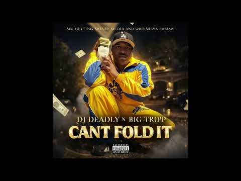 Dj Deadly x Big Tripp - Can't Fold It