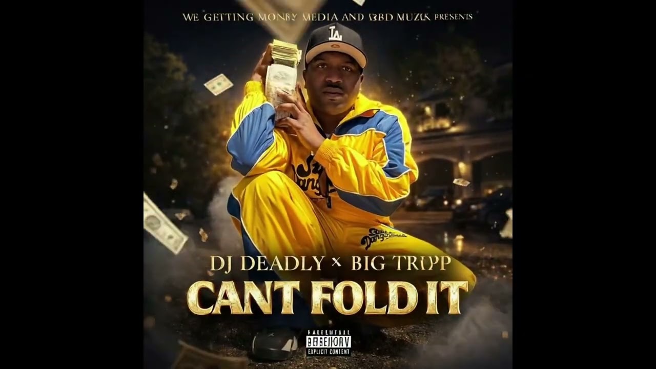 New Music!! D.J. Deadly feat. Big Tripp — “CAN'T FOLD IT” | Home