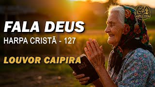 Fala Deus – Harpa Cristã  Nº 127 – Louvor Raiz (com letra)