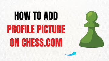How to Add or Change Your Profile Picture on Chess.com (2025) – Full Guide
