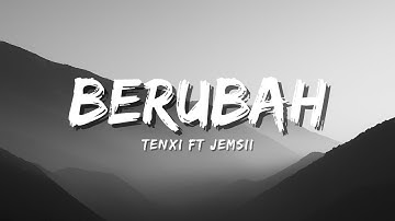 Tenxi, Jemsii - Berubah (Official Music Video Lyric)