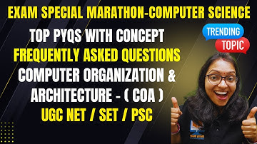 Marathon:COA-Computer Organization and Architecture-UGC NET PYQs|COA Top Frequently Asked Questions
