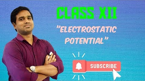 CH2: Class 12: Electrostatic Potential-- Basic Introduction: Electrostatics 13