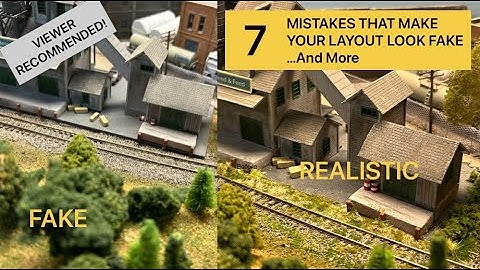 7 More Mistakes That Make Your Model Railroad Look Fake - Viewers Comments