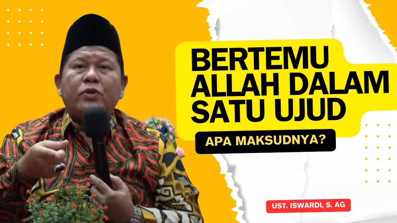 BERTEMU ALLAH DALAM SATU UJUD - Apa Maksudnya ? | Ust. Iswardi, S. Ag