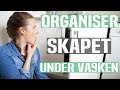 ORGANISER SKAPET UNDER KJØKKENVASKEN