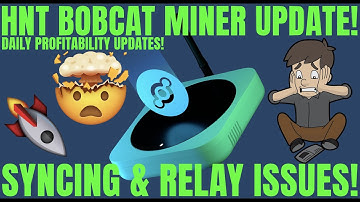 HNT HELIUM BOBCAT 300 MINER UPDATE! Problems Syncing & Hotspot Relaying Issues! Market Recap!