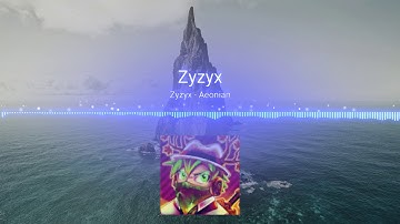 Zyzyx - Aeonian (ZacharyZaxor Intro 2018)