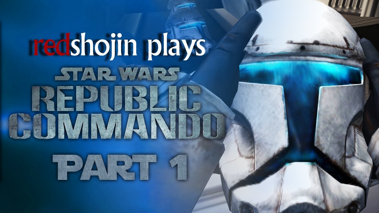 redshojin plays: Star Wars: Republic Commando
