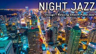 Smooth Night Jazz BGM ☕ Relaxing Smooth Piano Jazz \& Tender Jazz Music ☕ Stunning Chicago Night