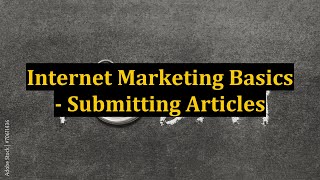 Information Internet Marketing Basics - Submitting Articles Update