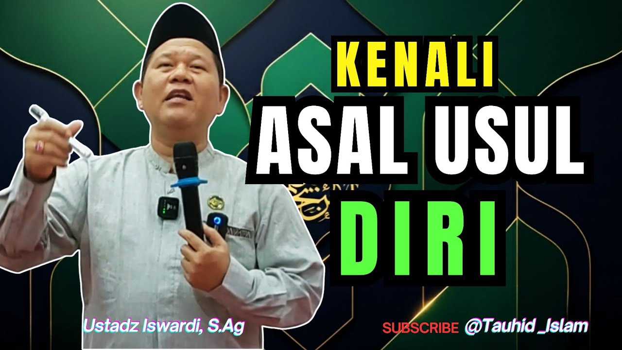 WAJIB TAU ASAL USUL KEJADIAN DIRI | Ustadz Iswardi, S.Ag | Kajian Tauhid 