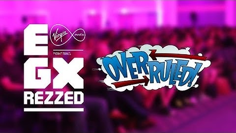EGX Rezzed - Overruled