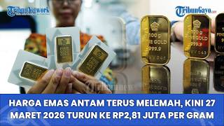 Harga Emas Antam Terus Melemah, Kini 27 Maret 2026 Turun ke Rp2,81 Juta per Gram