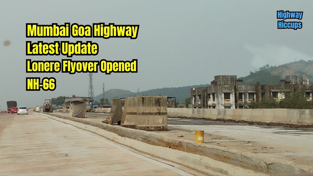 Mumbai Goa Highway Latest Update NH66 