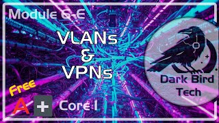 Free CompTIA A+ Training - Module 6-E - VLANs & VPNs (Core 1 220-1201) (A+ Core 1 V15)