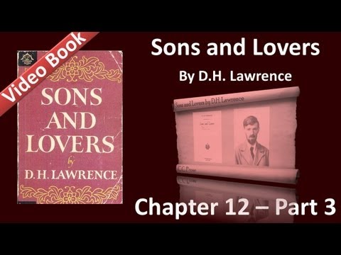 Chapter 12 - Part 3 - Sons and Lovers by DH Lawrence