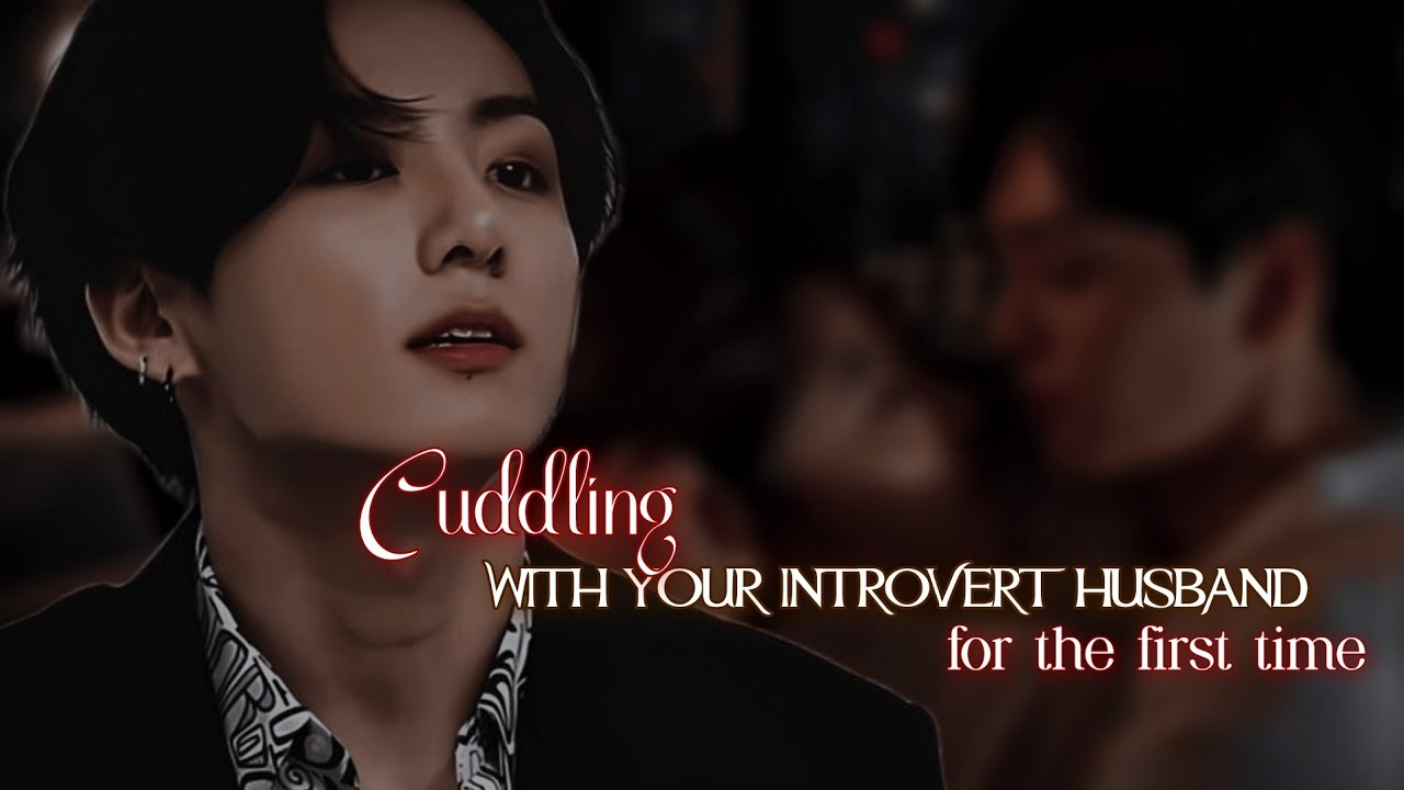 [𝐎𝐧𝐞𝐬𝐡𝐨𝐭] 𝐂𝐮𝐝𝐝𝐥𝐢𝐧𝐠 𝐰𝐢𝐭𝐡 𝐲𝐨𝐮𝐫 𝐢𝐧𝐭𝐫𝐨𝐯𝐞𝐫𝐭 𝐡𝐮𝐬𝐛𝐚𝐧𝐝 𝐟𝐨𝐫 𝐭𝐡𝐞 𝐟𝐢𝐫𝐬𝐭 𝐭𝐢𝐦𝐞.