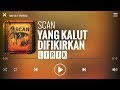 Scan  yang kalut difikirkan lirik