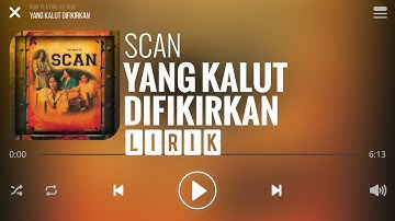 Scan - Yang Kalut Difikirkan [Lirik]