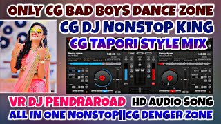 CG BAD BOYS DANCE ZONE CG DJ NONSTOP SONG ALL IN ONE MANDLA MIX SUPER HIT SONG DJ VR DJ PENDRAROAD