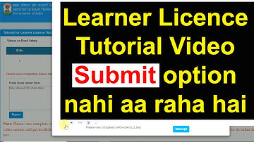 Learner Licence tutorial video play hone ke baad Submit option nahi aa raha hai.