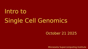 Intro to Single Cell Genomics | Minnesota Supercomputing Institute | UMN