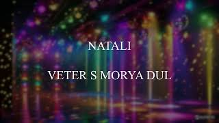 Natali - Veter S Morya Dul Tekst Lyrics