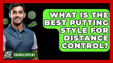 What Is The Best Putting Style For Distance Control? - The Golf Xpert