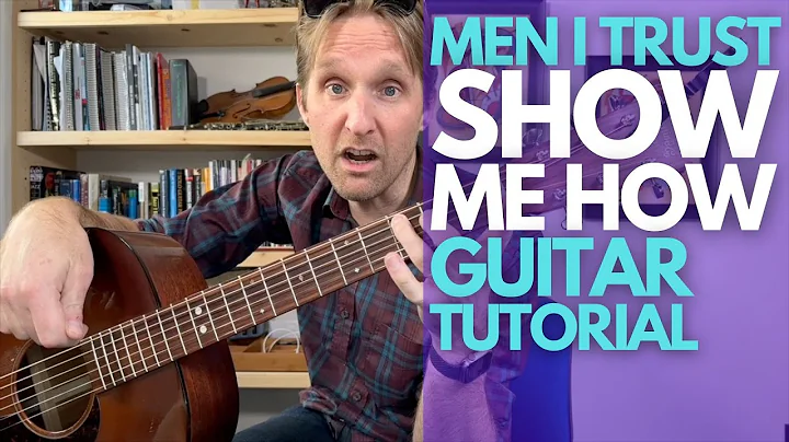 Lezioni di chitarra con Stuart! Impara a suonare 'Show Me How' di Men I Trust