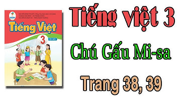 Tiếng việt lớp 3 Sách cánh diều | Chú gấu Mi sa | Trang 38,39