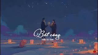 [Vietsub   Pinyin] Bất Công - Trần Tử Tình | 偏向 - 陈子晴 || Nhạc Hoa tâm trạng ♪