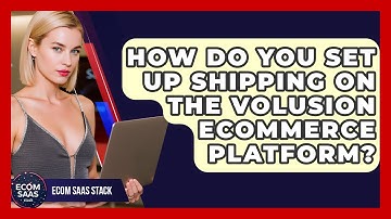 How Do You Set Up Shipping On The Volusion eCommerce Platform? - Ecom SaaS Stack