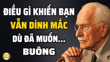 Carl Jung: Điều Gì Khiến Bạn Vẫn Dính Mắc Dù Đã Muốn Buông? | Bài Học Cuộc Sống
