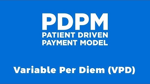 PDPM - Variable Per Diem (VPD)