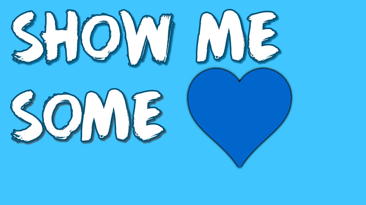 Show Me Some Love!