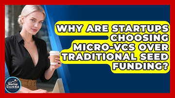 Why Are Startups Choosing micro-VCs Over Traditional Seed Funding? - The Startup Growth Hub