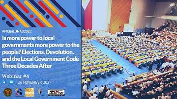 #PILIpiLUNAS2022 Webinar 4: Is More Power to Local Governments More Power to the People?