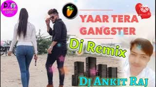Yaar Tera gangster🎶Dj Ankit Raj✳️Jadin Hogi Teri Shadi Gao Me Pital Barsego Dj Remix Songs Hard Boss