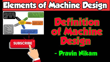 Definition of machine design | Define machine design