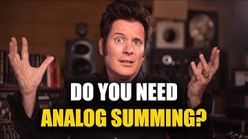 Do you need Analog Summing?
