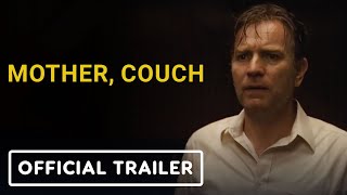 Mother, Couch - Official Trailer (2024) Ewan McGregor, Ellen Burstyn, F. Murray Abraham