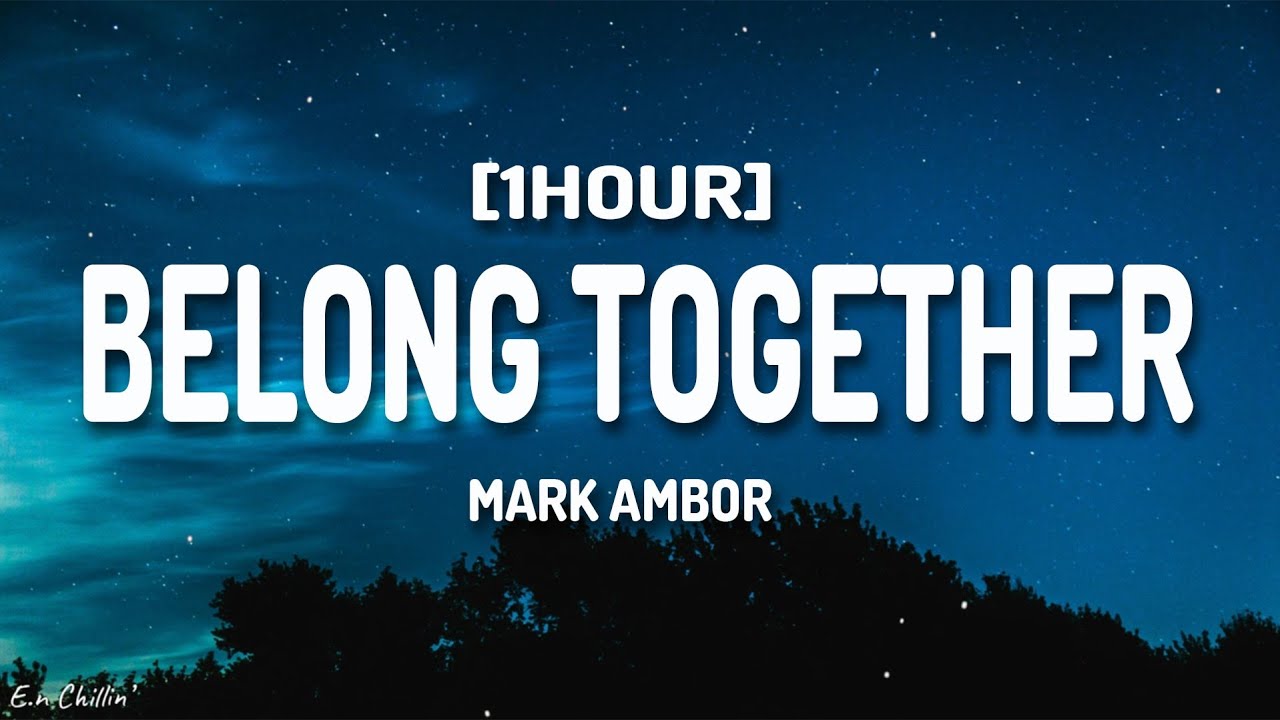 Mark Ambor - Belong Together (Lyrics) [1HOUR]